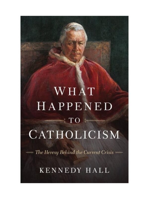 book_what_happened_to_catholocism_1_800x1066 What Happened to Catholicism by Kennedy Hall